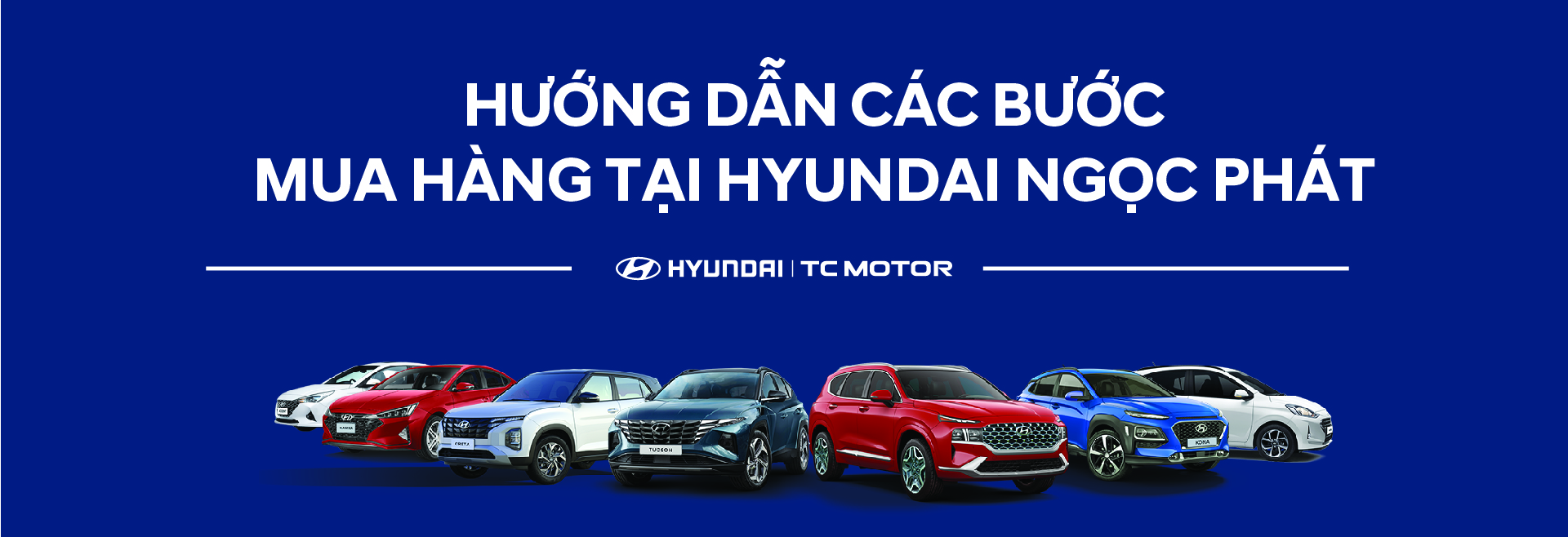 HƯỚNG DẪN CÁC BƯỚC MUA HÀNG TẠI ĐẠI LÝ HYUNDAI NGỌC PHÁT